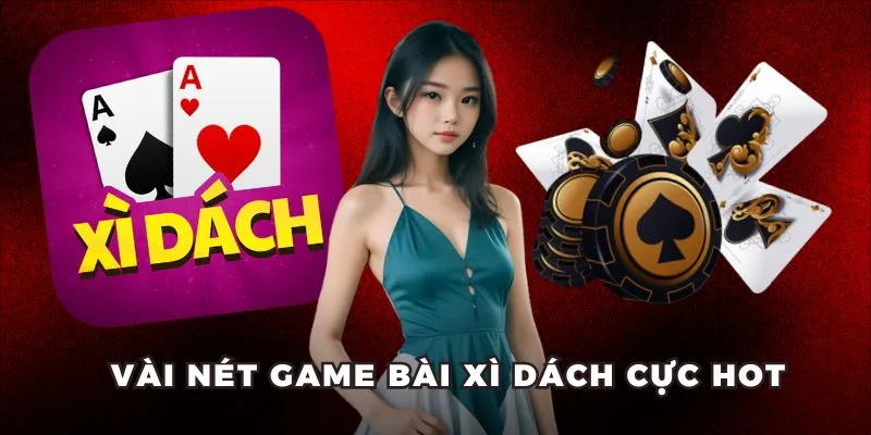 Vài nét game bài Xì Dách cực HOT