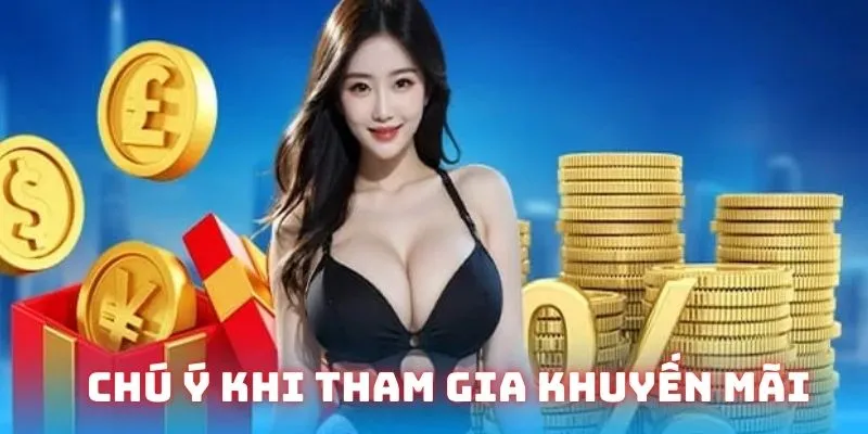 Chú ý cần phải nhớ khi tham gia chương trình