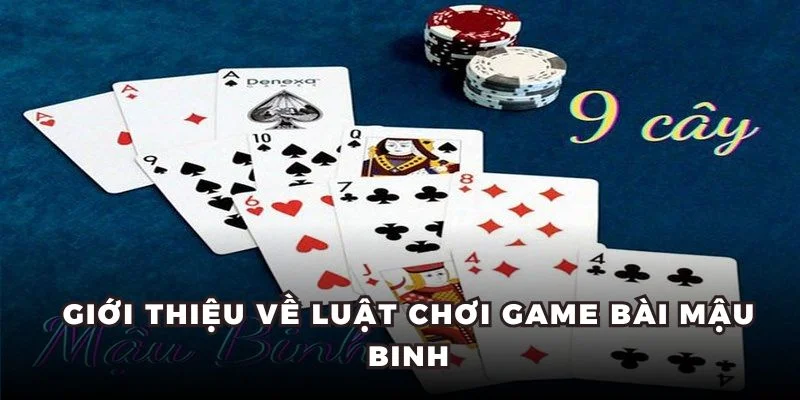 Giới thiệu về luật chơi game bài mậu binh