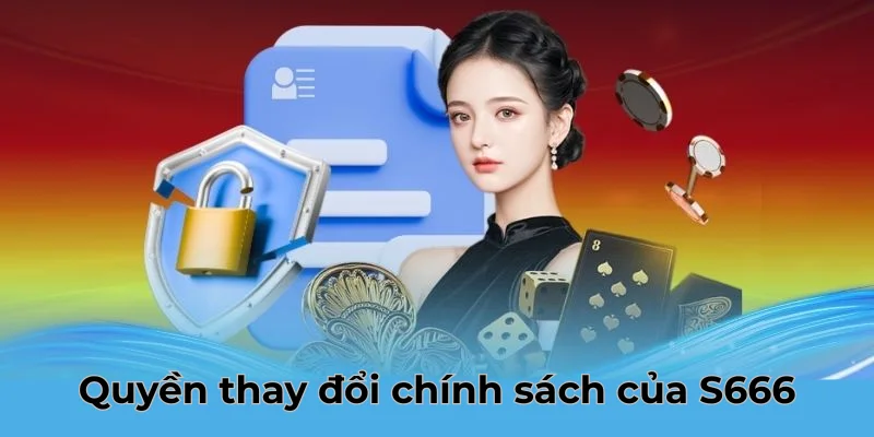 Khám phá quy định mới về quyền thay đổi và bổ sung chính sách